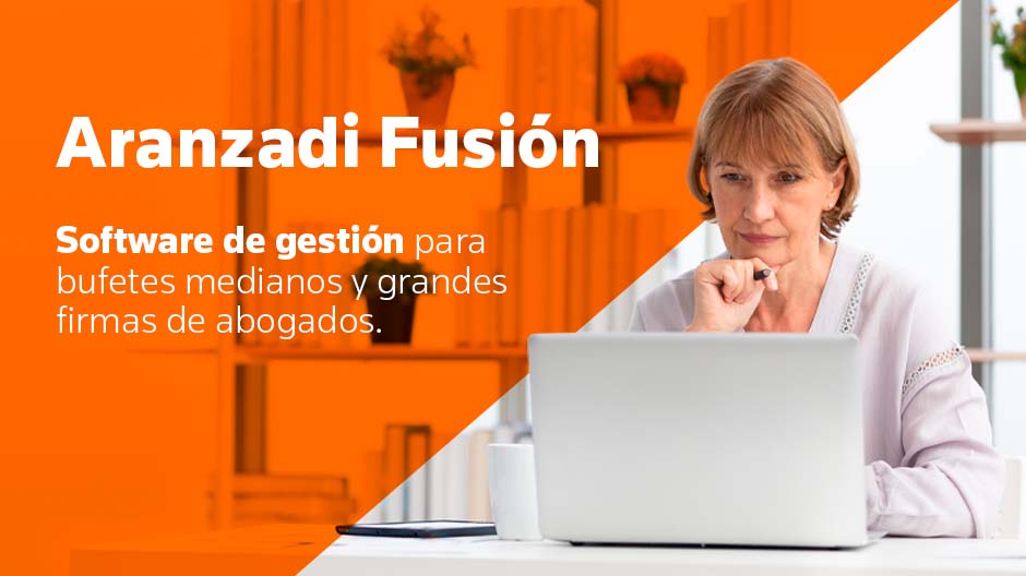 Aranzadi Fusión es el sistema de gestión de despachos para el control y seguimiento de todos los asuntos de tu despacho.