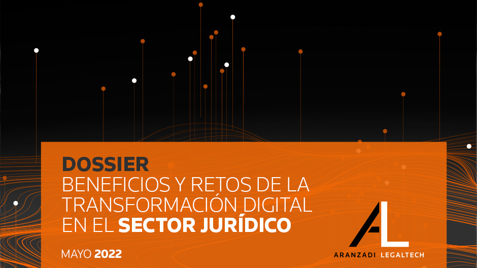  	Dossier ‘Beneficios y retos de la transformación digital en el sector jurídico’